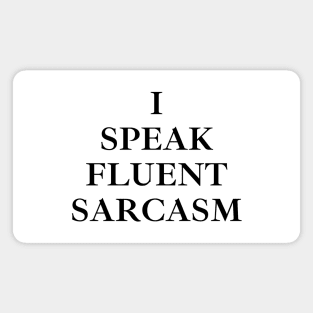 I Speak Fluent Sarcasm Magnet